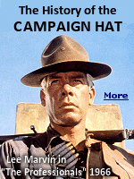 A Campaign Hat is a broad-brimmed felt or straw hat, with a high crown, pinched symmetrically at the four corners to form the ‘Montana crease’, and has an interesting history.